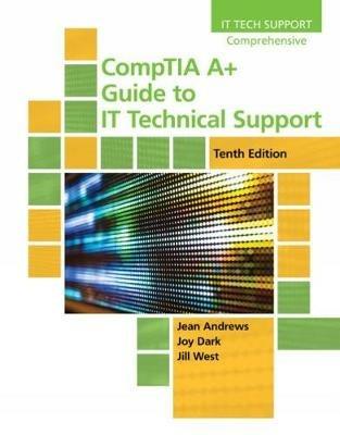 CompTIA A+ Guide to IT Technical Support, 10th Edition - Jean Andrews,Joy Shelton,Jill West - cover
