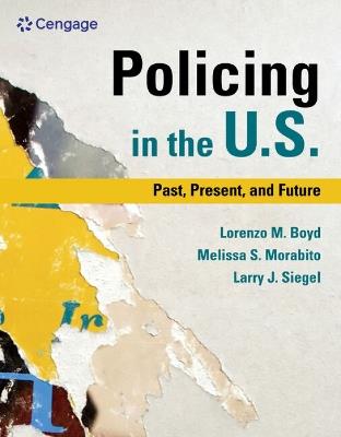 Policing in the U.S.: Past, Present and Future - Larry Siegel,Lorenzo Boyd,Melissa Morabito - cover