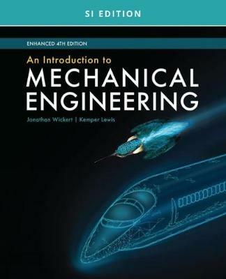 An Introduction to Mechanical Engineering, Enhanced, SI Edition - Jonathan Wickert,Kemper Lewis - cover