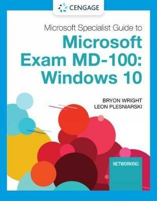 Microsoft 365 Modern Desktop Administrator Guide to Exam MD-100: Windows 10 - Leon Plesniarski,Byron Wright - cover