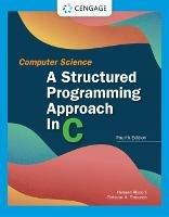 Computer Science: A Structured Programming Approach in C: A Structured Programming Approach in C - Behrouz Forouzan - cover