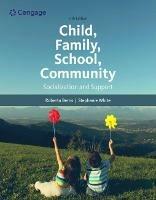 Child, Family, School, Community: Socialization and Support - Roberta Berns,Stephanie White,Roberta Berns - cover