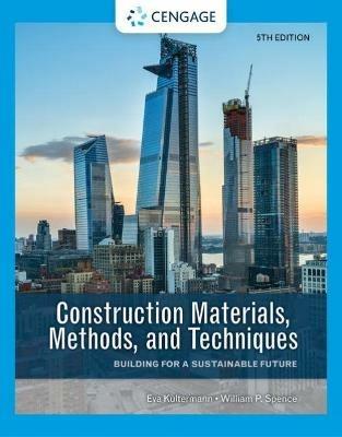 Construction Materials, Methods, and Techniques: Building for a Sustainable Future - Eva Kultermann,William Spence - cover