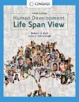 Human Development: A Life-Span View - Robert Kail,John Cavanaugh - cover