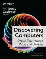 Discovering Computers: Digital Technology, Data, and Devices - Jennifer Campbell,Mark Ciampa,Steven Freund - cover