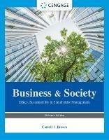 Business & Society: Ethics, Sustainability & Stakeholder Management - Archie Carroll,Jill Brown - cover