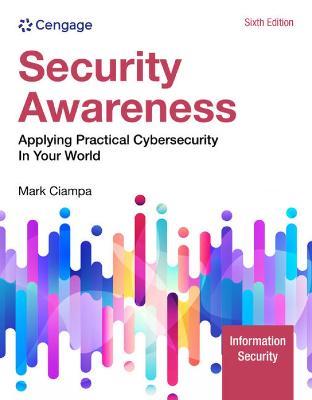 Security Awareness: Applying Practical Cybersecurity in Your World - Mark Ciampa - cover