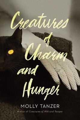 Creatures of Charm and Hunger - Molly Tanzer - cover