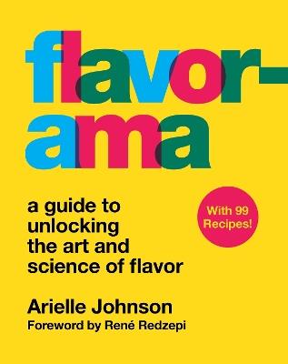 Flavorama: A Guide to Unlocking the Art and Science of Flavor - Arielle Johnson - cover