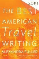 The Best American Travel Writing 2019 - Jason Wilson - cover