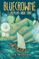 Bluecrowne: A Greenglass House Story - Kate Milford - cover