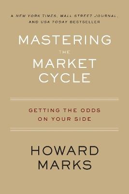 Mastering the Market Cycle: Getting the Odds on Your Side - Howard Marks - cover