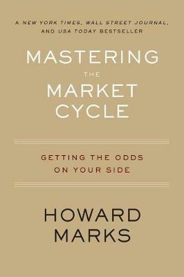 Mastering the Market Cycle: Getting the Odds on Your Side - Howard Marks - cover