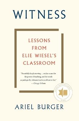 Witness: Lessons from Elie Wiesel's Classroom - Ariel Burger - cover