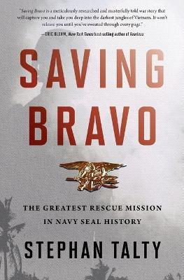 Saving Bravo: The Greatest Rescue Mission in Navy SEAL History - Stephan Talty - cover