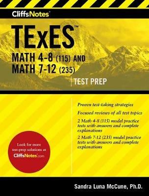 Cliffsnotes TExES Math 4-8 (115) and Math 7-12 (235) - Sandra Luna McCune - cover