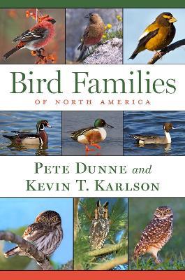 Bird Families of North America - Pete Dunne,Kevin T Karlson - cover