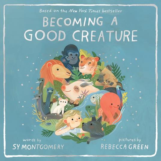 Becoming a Good Creature - Sy Montgomery,Rebecca Green - ebook