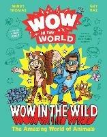Wow in the World: Wow in the Wild: The Amazing World of Animals - Mindy Thomas,Guy Raz - cover