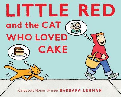 Little Red and the Cat Who Loved Cake - Barbara Lehman - cover