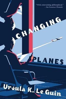 Changing Planes: Stories - Ursula K Le Guin - cover