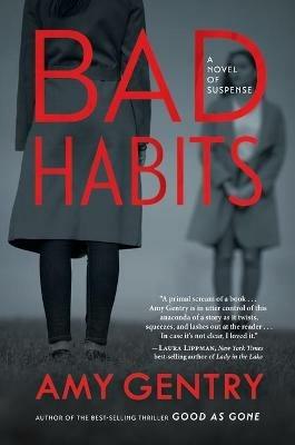 Bad Habits: By the Author of the Best-Selling Thriller Good as Gone - Amy Gentry - cover