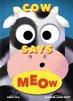 Cow Says Meow: A Peep-and-See Book