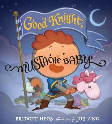 Good Knight, Mustache Baby - Bridget Heos - cover