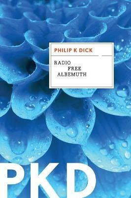 Radio Free Albemuth - Philip K Dick - cover