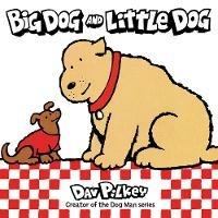 Big Dog and Little Dog - Dav Pilkey - cover