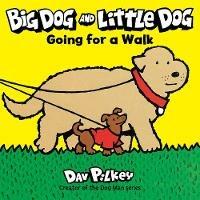 Big Dog and Little Dog Going for a Walk - Dav Pilkey - cover