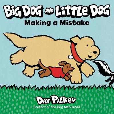 Big Dog and Little Dog Making a Mistake - Dav Pilkey - cover