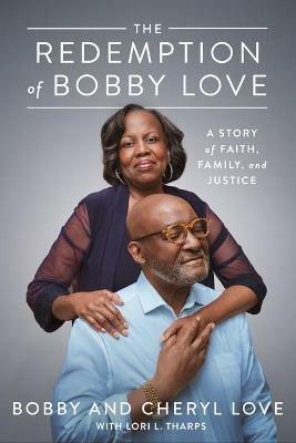 The Redemption of Bobby Love: A Story of Faith, Family, and Justice - Bobby Love,Cheryl Love - cover