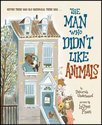 The Man Who Didn't Like Animals - Deborah Underwood - cover