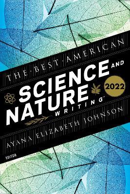 The Best American Science And Nature Writing 2022 - Ayana Elizabeth Johnson,Jaime Green - cover