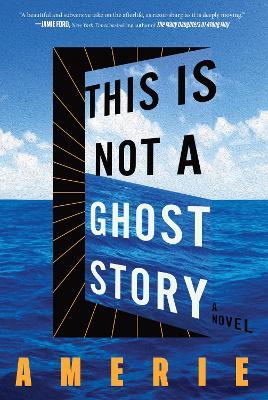 This Is Not a Ghost Story: A Novel - Amerie - cover