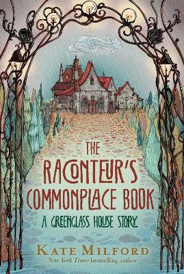 The Raconteur's Commonplace Book: A Greenglass House Story - Kate Milford - cover