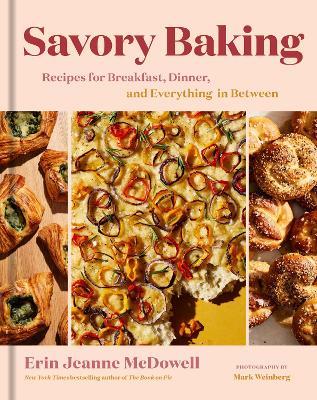 Savory Baking: Recipes for Breakfast, Dinner, and Everything in Between - Erin Jeanne McDowell - cover