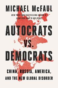 Autocrats vs. Democrats: China, Russia, America, and the New Global Disorder