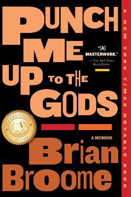 Punch Me Up to the Gods: A Memoir - Brian Broome - cover