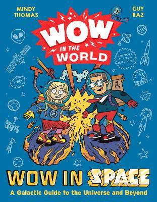 Wow in the World: Wow in Space: A Galactic Guide to the Universe and Beyond - Mindy Thomas,Guy Raz - cover