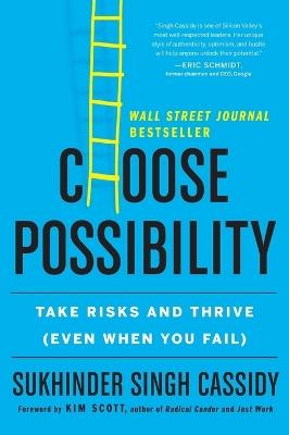 Choose Possibility: Take Risks and Thrive (Even When You Fail) - Sukhinder Singh Cassidy - cover