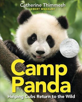 Camp Panda: Helping Cubs Return to the Wild - Catherine Thimmesh - cover
