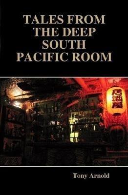 Tales From the Deep South Pacific Room - Tony Arnold - cover