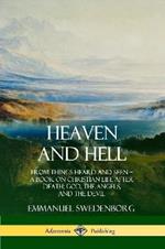 Heaven and Hell: From Things Heard and Seen, A Book on Christian Life After Death; God, the Angels, and the Devil