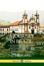 A Journey in Brazil: A Travel Journal of Rio de Janeiro, Manaus, the Amazon River and Rainforests, Featuring Brazilian History, Food, Culture and the Native South Americans