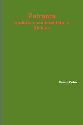Petrarca tradotto e commentato in friulano - Ermes Culos - cover