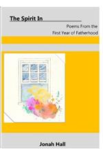 The Spirit In: Poems From the First Year of Fatherhood