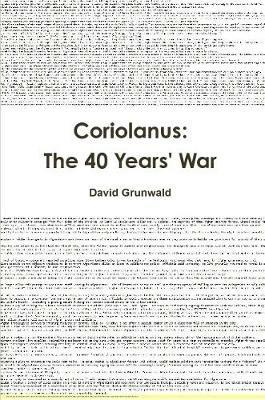 Coriolanus: The 40 Years War - David Grunwald - cover