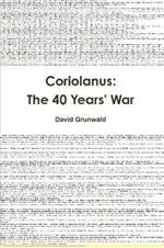 Coriolanus: The 40 Years War